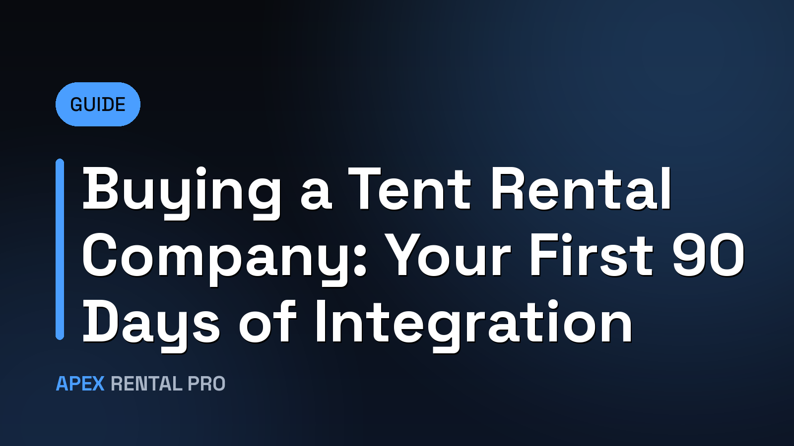 Buying a Tent Rental Company: Your First 90 Days of Integration