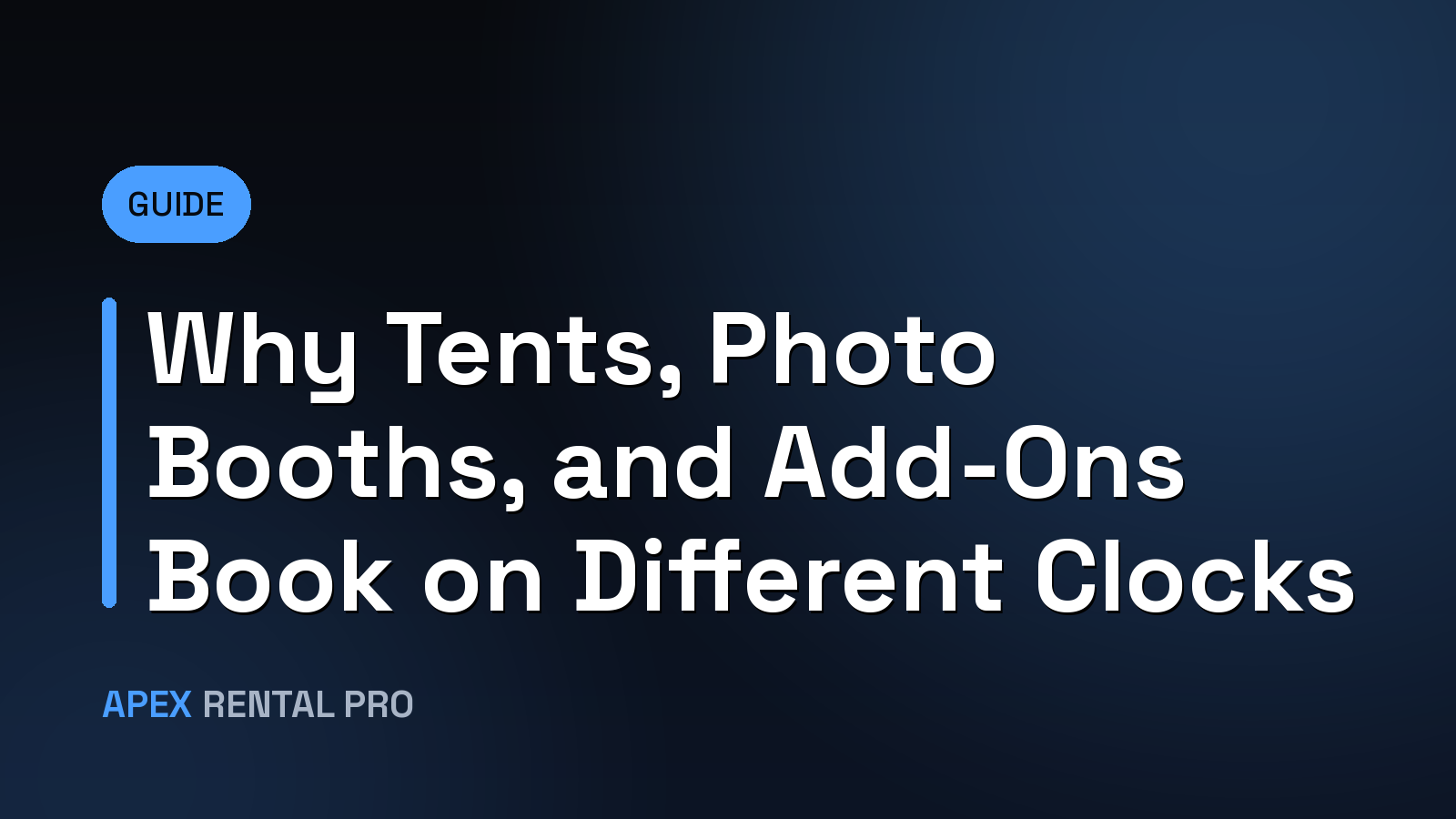 Why Tents, Photo Booths, and Add-Ons Book on Different Clocks