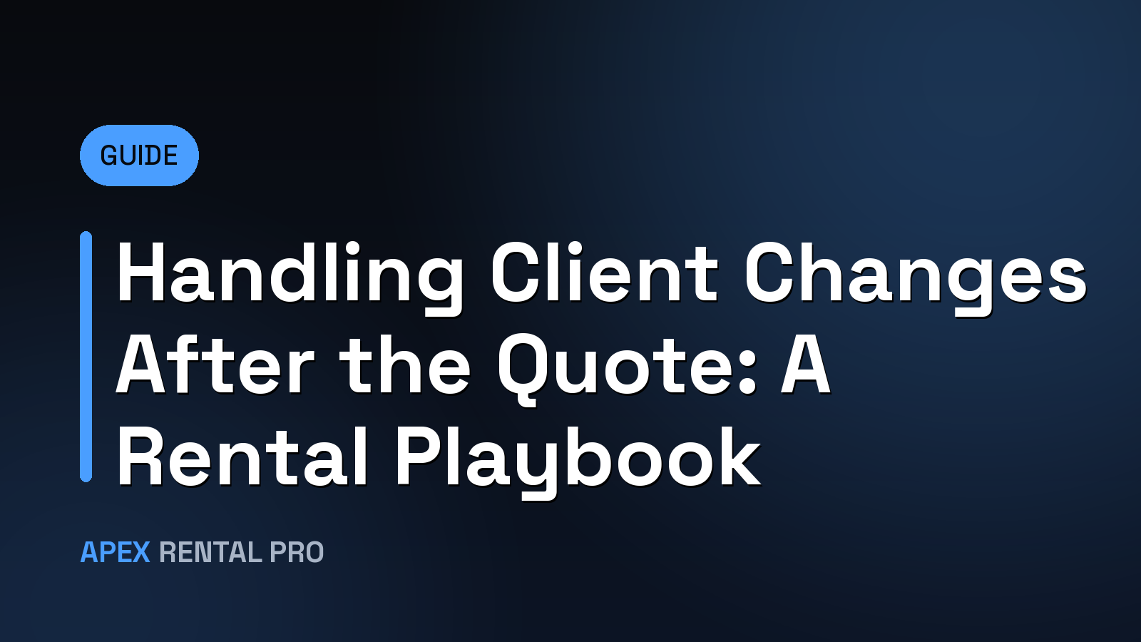 Handling Client Changes After the Quote: A Rental Playbook
