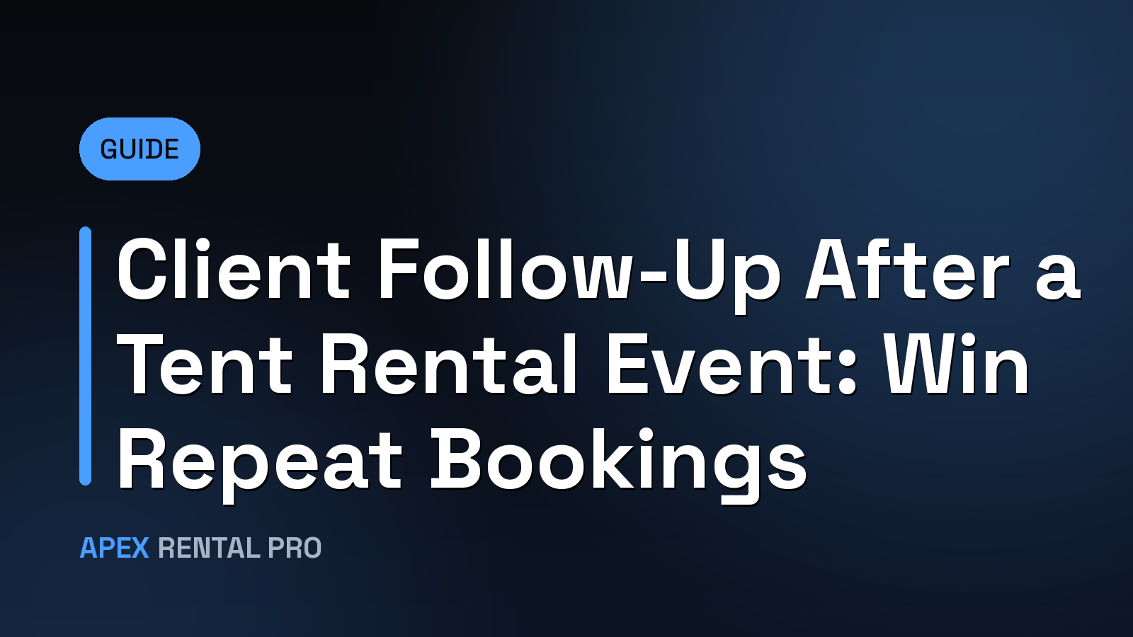 Client Follow-Up After a Tent Rental Event: Win Repeat Bookings