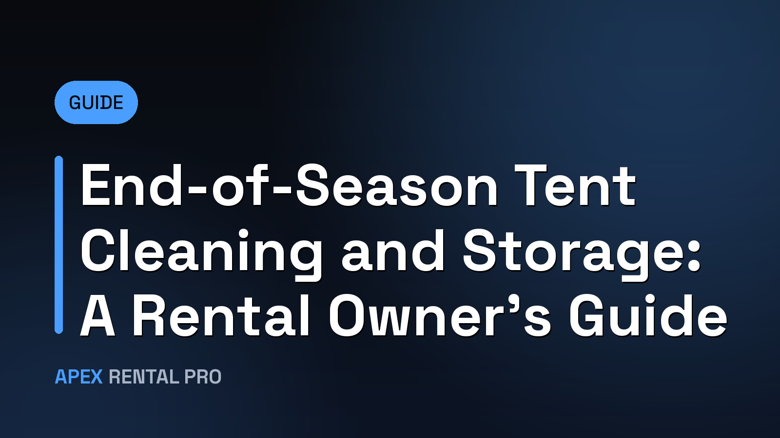 End-of-Season Tent Cleaning and Storage: A Rental Owner's Guide