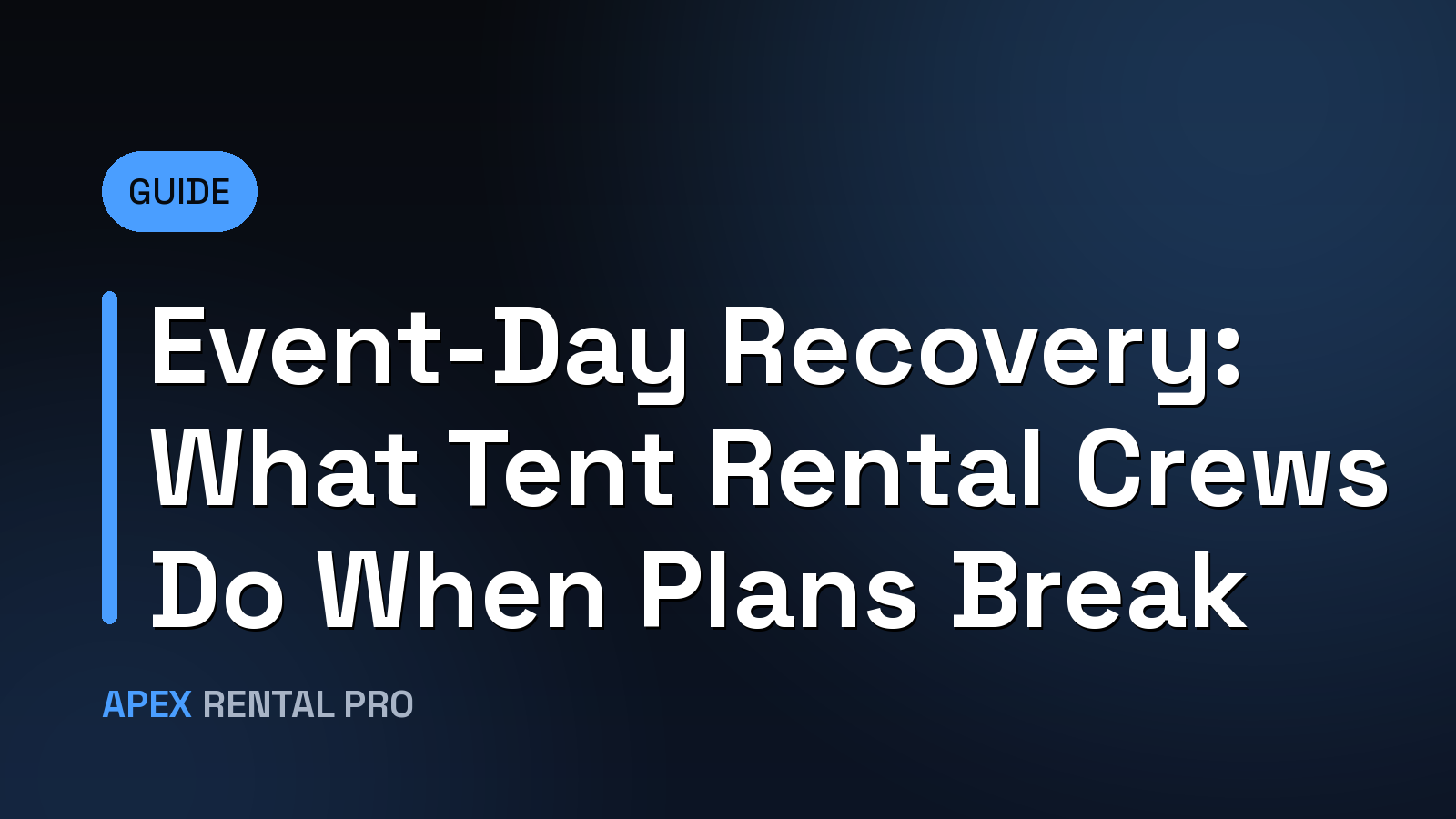 Event-Day Recovery: What Tent Rental Crews Do When Plans Break