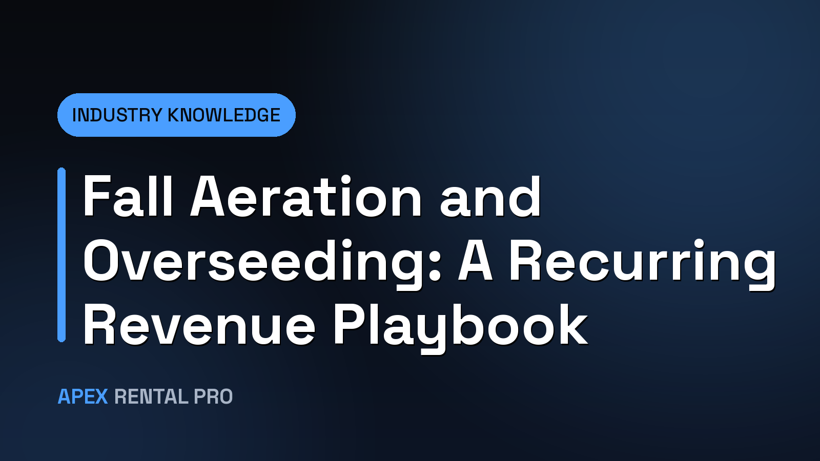 Fall Aeration and Overseeding: A Recurring Revenue Playbook