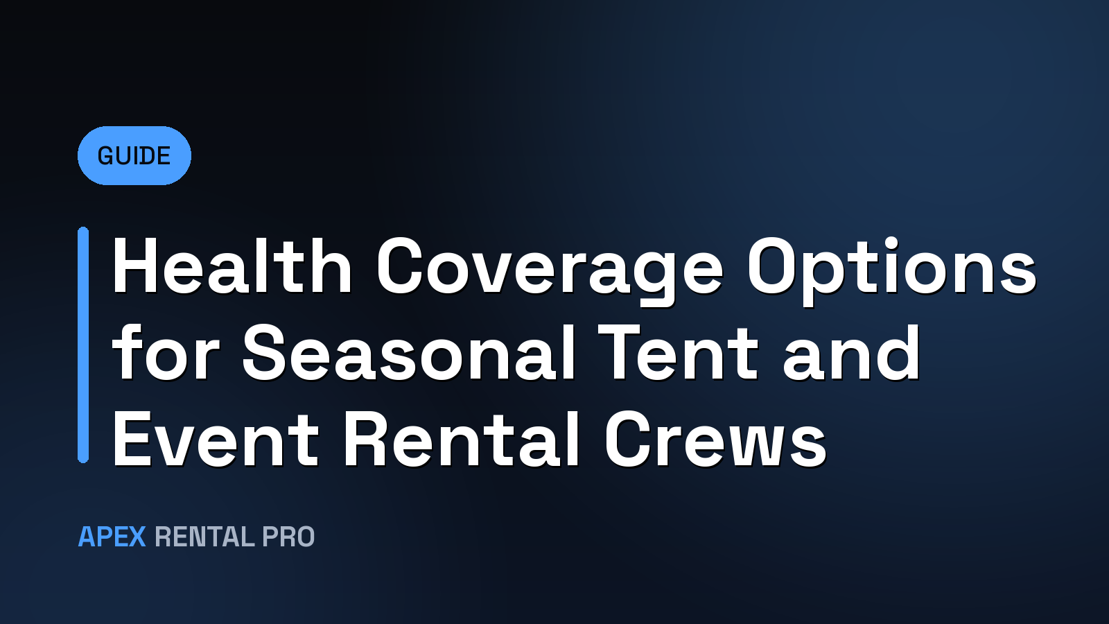 Health Coverage Options for Seasonal Tent and Event Rental Crews