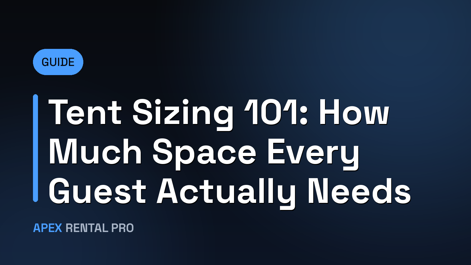Tent Sizing 101: How Much Space Every Guest Actually Needs